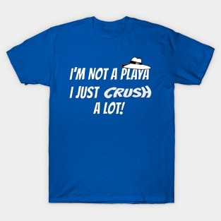 Not A Playa! T-Shirt